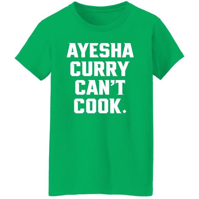 Ayesha Curry Can't Cook Shirt Stephen Curry The Warriors Talk