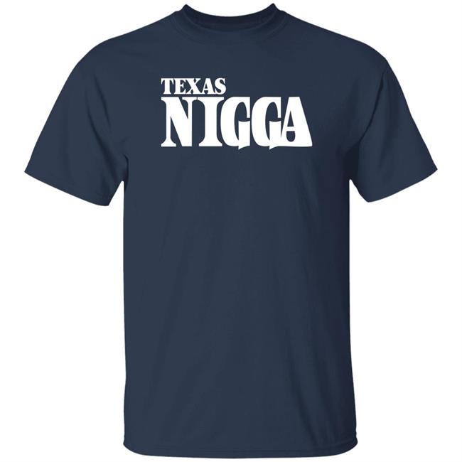 Charleston White Texas Nigga Shirt Priyanka