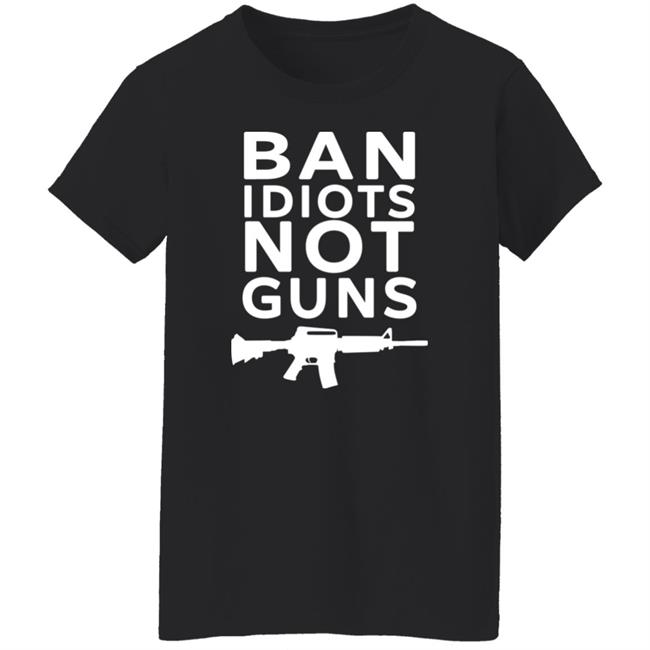 Ban Idiots Not Guns Shirt Jarrod Fisher