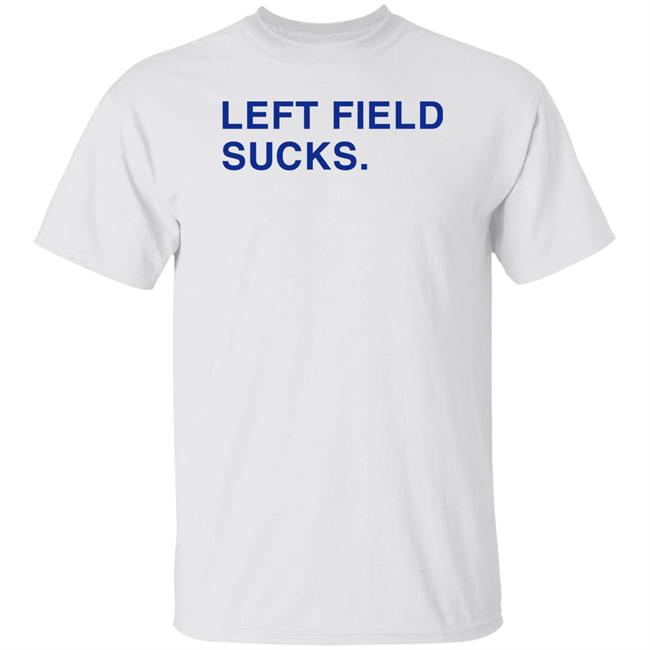 Obvious Shirts Store Left Field Sucks Shirt