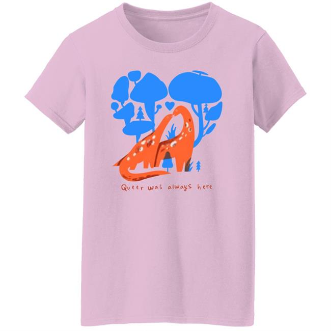 Everpress Shop Queer Was Always Here Shirt Queer Was Always Here Shirt