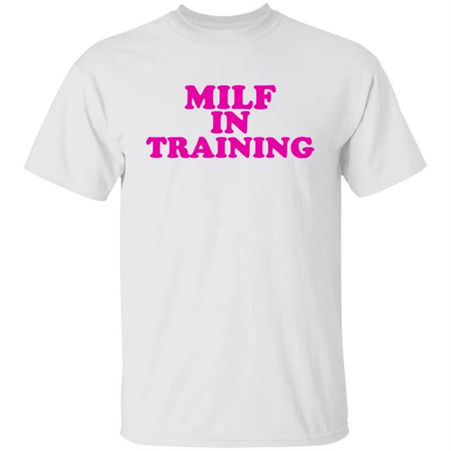 Milf In Training Shirt Sydsnap