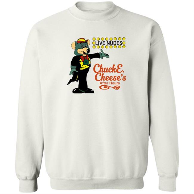 Shirts That Go Hard The Good Shirts Merch Live Nudes Chucke Cheese's After Hours Shirt
