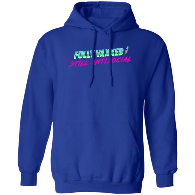 Fully Vaxxed Still Antisocial Shirt Rob Sheridan