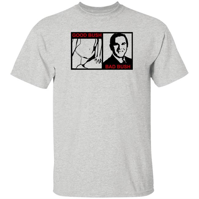 Jameenotjamiex Good Bush Bad Bush Shirt