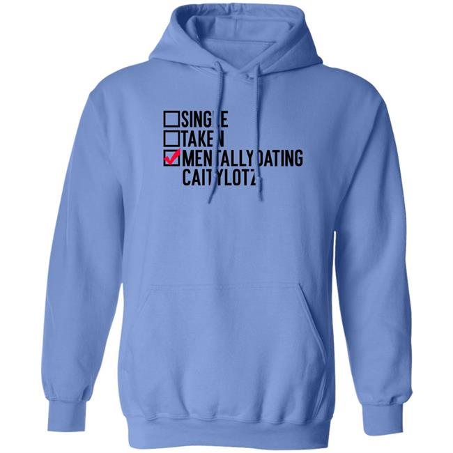 Single Taken Mentallydating Caitylotz Shirt Caity Lotz