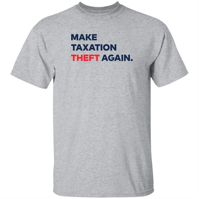 Make Taxation Theft Again Shirt Ap4liberty Shop