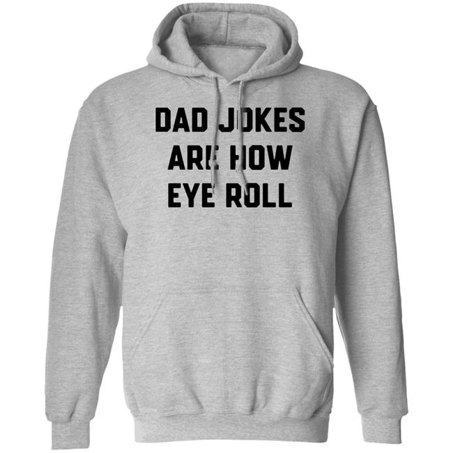 Brad Fitzpatrick Dad Jokes Are How Eye Roll T-Shirt Chummy Tees store