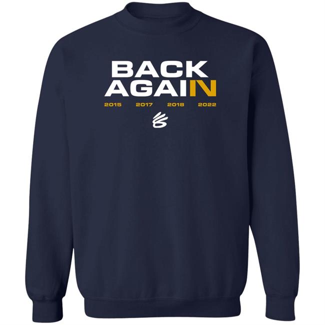 Stephen Curry Golden State Warriors Back Again 2015 2017 2018 2022 Shirt