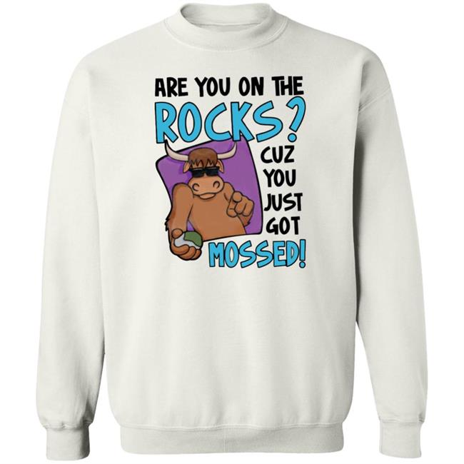 Barstool Sports Store Are You On The Rocks Cuz You Just Got Mossed Shirt Yak Mossed Tee Shirt