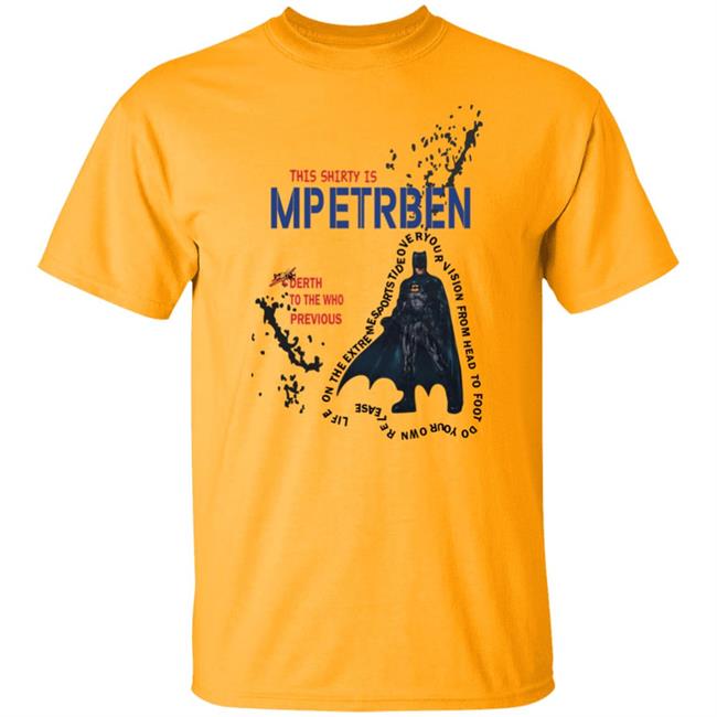 This Shirty Is Mpetrben Derth To He Who Previous Shirt This Batman