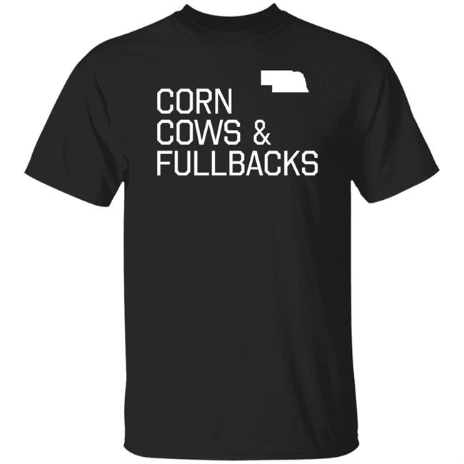 Corn Cows And Fullbacks Shirt Nebraska Football PFT Commenter Chris Vannini
