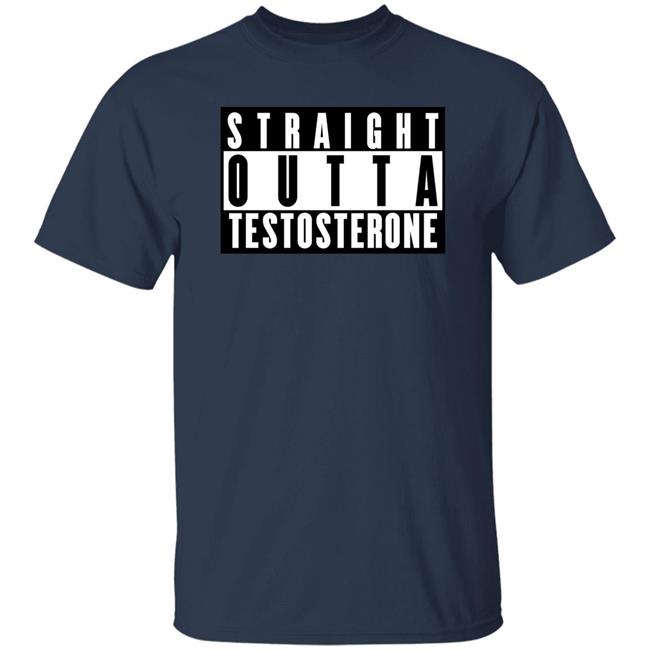 Straight Outta Testosterone Shirt I am Ken