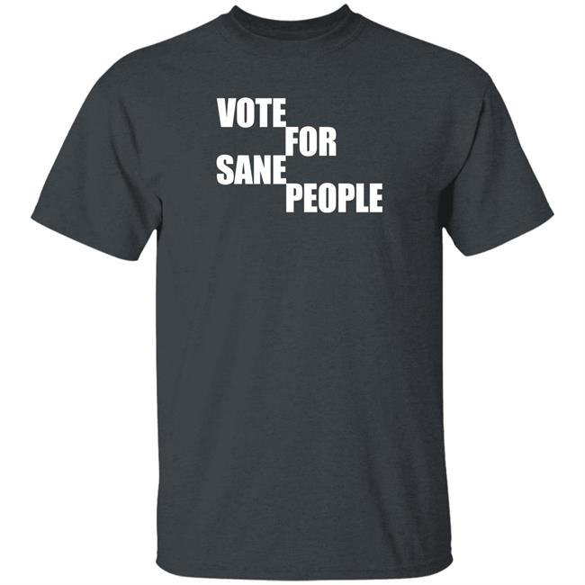 Vote For Sane People Shirt Wearing It Well Store Vote For Sane People Shirt Wearing It Well Store
