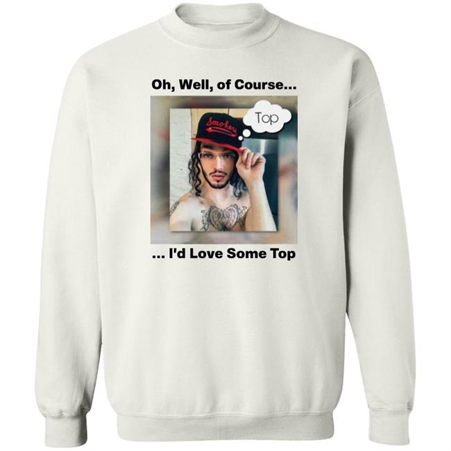 FunnyMemeDog2 Oh Well Of Course I'd Love Some Top Shirt