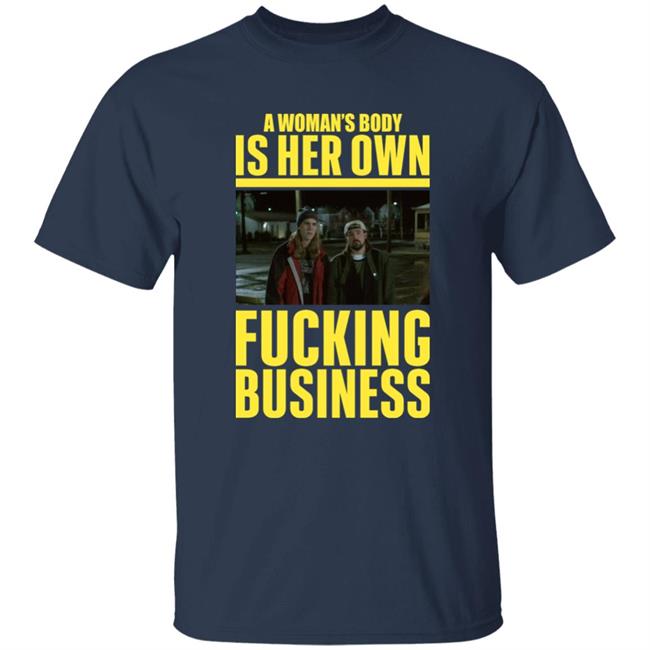 A Woman's Body Is Her Own Fucking Business Shirt Kevinsmith