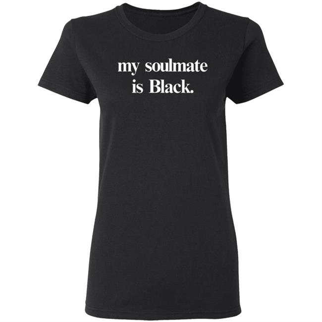 My Soulmate is Black shirt Shop Kerihilson My Soulmate Is Black Shirt Hoodie Sweatshirt My Soulmate is Black shirt Shop Kerihilson My Soulmate Is Black Shirt Hoodie Sweatshirt