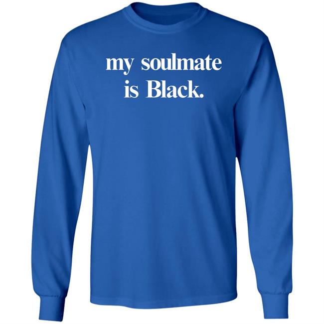 My Soulmate is Black shirt Shop Kerihilson My Soulmate Is Black Shirt Hoodie Sweatshirt My Soulmate is Black shirt Shop Kerihilson My Soulmate Is Black Shirt Hoodie Sweatshirt