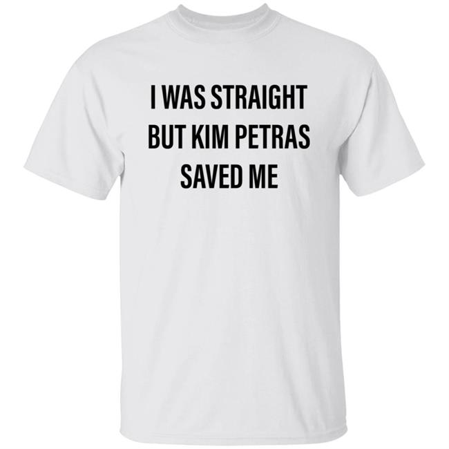 I Was Straight But Kim Petras Saved Me Shirt Gregory Littley Kim Petras Saved Me Shirt Hoodie SWeatshirt I Was Straight But Kim Petras Saved Me Shirt Gregory Littley Kim Petras Saved Me Shirt Hoodie SWeatshirt