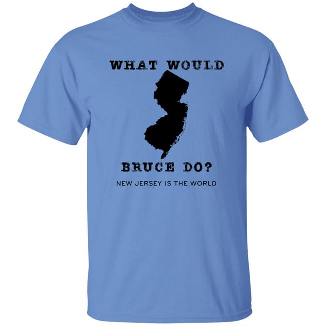 What Would Bruce Do New Jersey Is The World Shirt New Jersey What Would Bruce Do Shirt Hoodie Sweatshirt What Would Bruce Do New Jersey Is The World Shirt New Jersey What Would Bruce Do Shirt Hoodie Sweatshirt