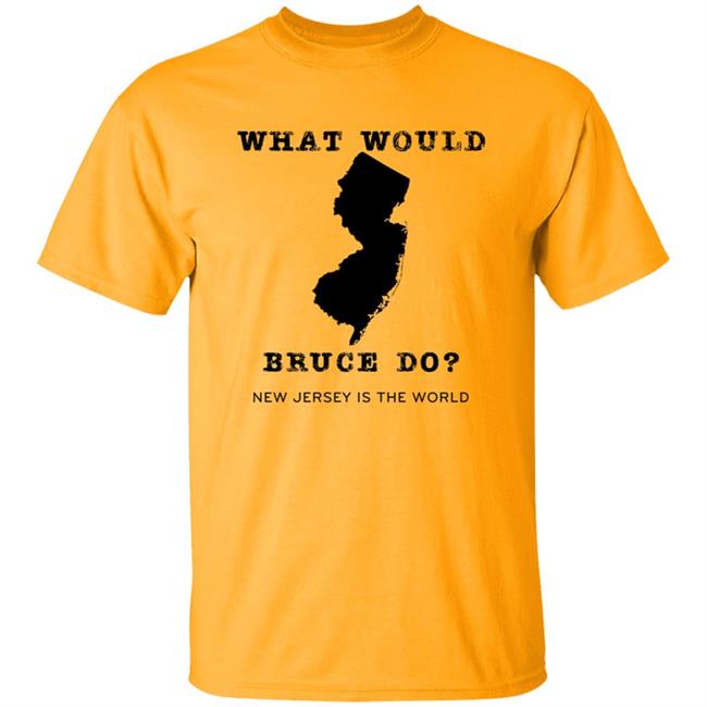 What Would Bruce Do New Jersey Is The World Shirt New Jersey What Would Bruce Do Shirt Hoodie Sweatshirt What Would Bruce Do New Jersey Is The World Shirt New Jersey What Would Bruce Do Shirt Hoodie Sweatshirt