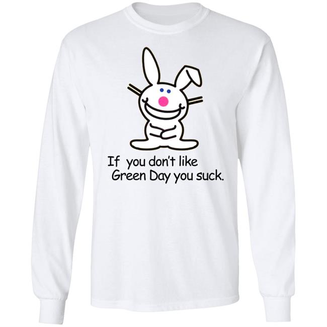 If You Don't Like Green Day You Suck Shirt Hoodie Sweatshirt If You Don't Like Green Day You Suck Shirt Hoodie Sweatshirt