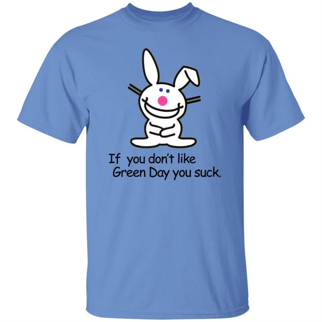 If You Don't Like Green Day You Suck Shirt Hoodie Sweatshirt If You Don't Like Green Day You Suck Shirt Hoodie Sweatshirt