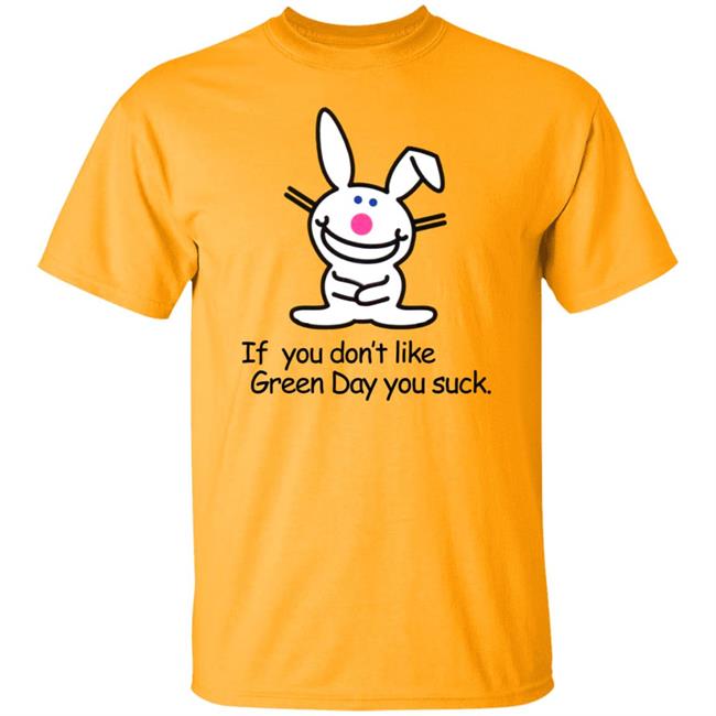 If You Don't Like Green Day You Suck Shirt Hoodie Sweatshirt If You Don't Like Green Day You Suck Shirt Hoodie Sweatshirt
