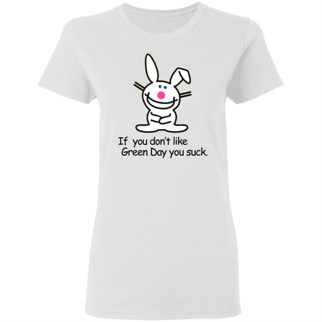 If You Don't Like Green Day You Suck Shirt Hoodie Sweatshirt If You Don't Like Green Day You Suck Shirt Hoodie Sweatshirt