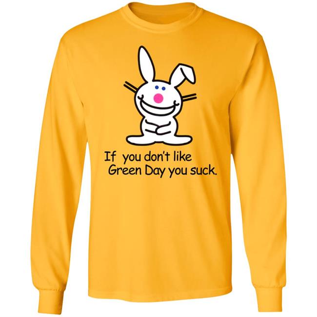 If You Don't Like Green Day You Suck Shirt Hoodie Sweatshirt If You Don't Like Green Day You Suck Shirt Hoodie Sweatshirt