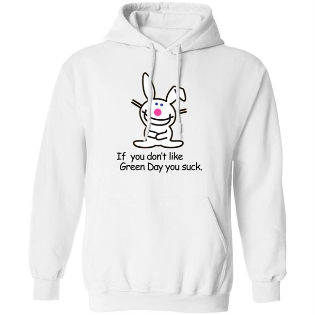 If You Don't Like Green Day You Suck Shirt Hoodie Sweatshirt If You Don't Like Green Day You Suck Shirt Hoodie Sweatshirt