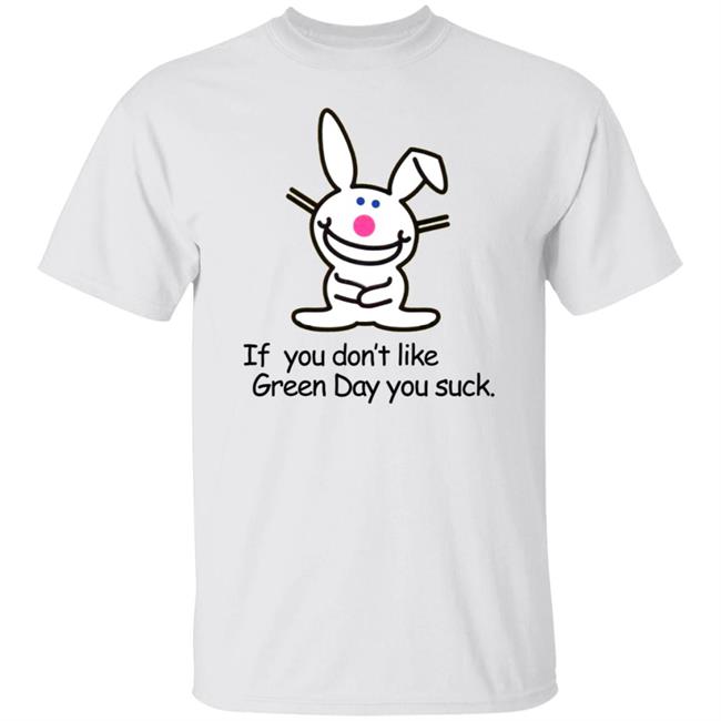 If You Don't Like Green Day You Suck Shirt Hoodie Sweatshirt If You Don't Like Green Day You Suck Shirt Hoodie Sweatshirt