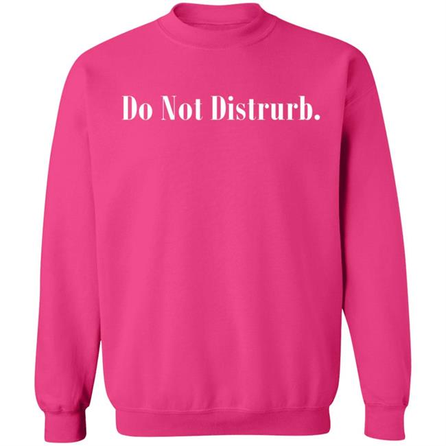 Do Not Disturb Hoodie Shop Donotdisturb Everyday Do Not Disturb Hoodie Shirt Sweatshirt Do Not Disturb Hoodie Shop Donotdisturb Everyday Do Not Disturb Hoodie Shirt Sweatshirt