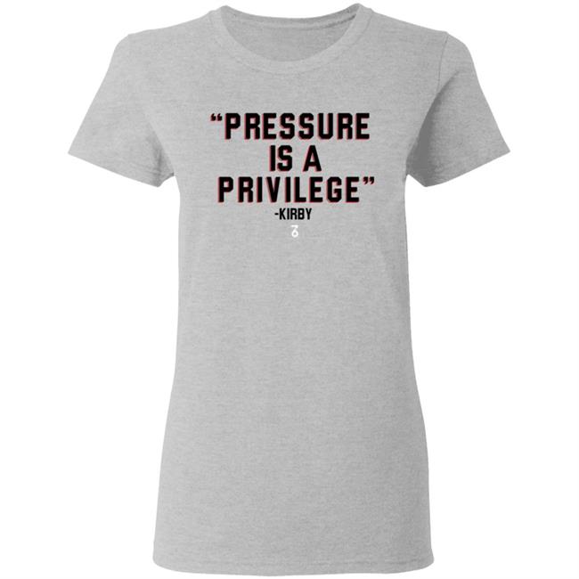 Pressure Is A Privilege Shirt Shop The Seven Six Coach Kirby Smart Pressure Is A Privilege Shirt Hoodie Sweatshirt Pressure Is A Privilege Shirt Shop The Seven Six Coach Kirby Smart Pressure Is A Privilege Shirt Hoodie Sweatshirt
