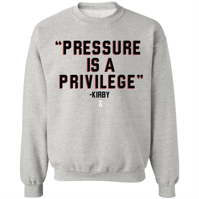 Pressure Is A Privilege Shirt Shop The Seven Six Coach Kirby Smart Pressure Is A Privilege Shirt Hoodie Sweatshirt Pressure Is A Privilege Shirt Shop The Seven Six Coach Kirby Smart Pressure Is A Privilege Shirt Hoodie Sweatshirt