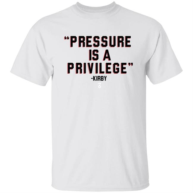 Pressure Is A Privilege Shirt Shop The Seven Six Coach Kirby Smart Pressure Is A Privilege Shirt Hoodie Sweatshirt Pressure Is A Privilege Shirt Shop The Seven Six Coach Kirby Smart Pressure Is A Privilege Shirt Hoodie Sweatshirt