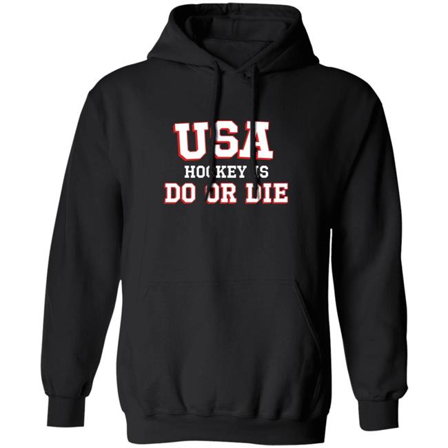 Usa Hockey Is Do Or Die Shirt Caylee Spittin' Chiclets Usa Hockey Is Do Or Die Shirt Hoodie Sweatshirt Usa Hockey Is Do Or Die Shirt Caylee Spittin' Chiclets Usa Hockey Is Do Or Die Shirt Hoodie Sweatshirt