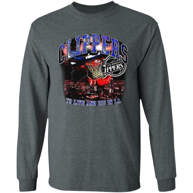 Clippers To Live And Die In Los Angeles Shirt Paul George’S Game 6 Clippers Shirt Hoodie Sweatshirt Clippers To Live And Die In Los Angeles Shirt Paul George’S Game 6 Clippers Shirt Hoodie Sweatshirt