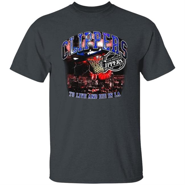 Clippers To Live And Die In Los Angeles Shirt Paul George’S Game 6 Clippers Shirt Hoodie Sweatshirt Clippers To Live And Die In Los Angeles Shirt Paul George’S Game 6 Clippers Shirt Hoodie Sweatshirt