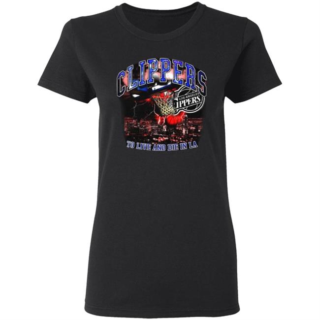 Clippers To Live And Die In Los Angeles Shirt Paul George’S Game 6 Clippers Shirt Hoodie Sweatshirt Clippers To Live And Die In Los Angeles Shirt Paul George’S Game 6 Clippers Shirt Hoodie Sweatshirt