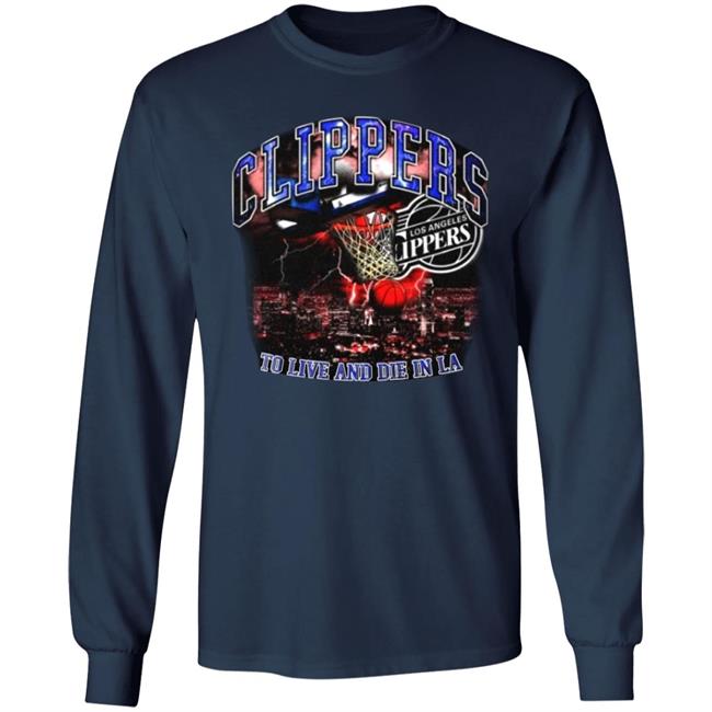 Clippers To Live And Die In Los Angeles Shirt Paul George’S Game 6 Clippers Shirt Hoodie Sweatshirt Clippers To Live And Die In Los Angeles Shirt Paul George’S Game 6 Clippers Shirt Hoodie Sweatshirt