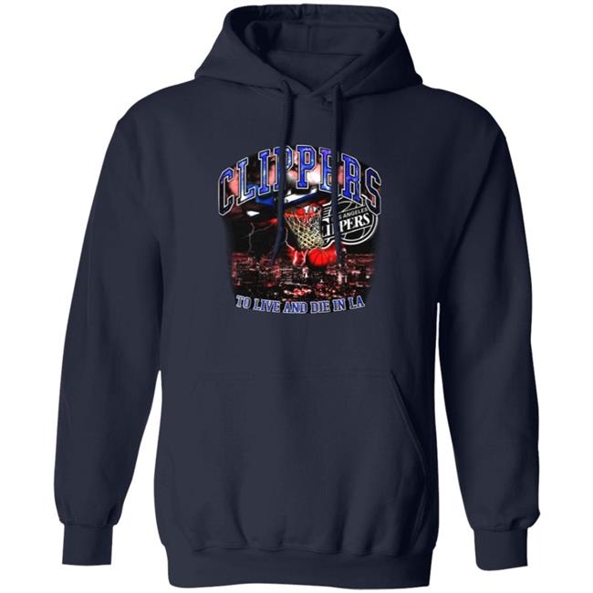 Clippers To Live And Die In Los Angeles Shirt Paul George’S Game 6 Clippers Shirt Hoodie Sweatshirt Clippers To Live And Die In Los Angeles Shirt Paul George’S Game 6 Clippers Shirt Hoodie Sweatshirt