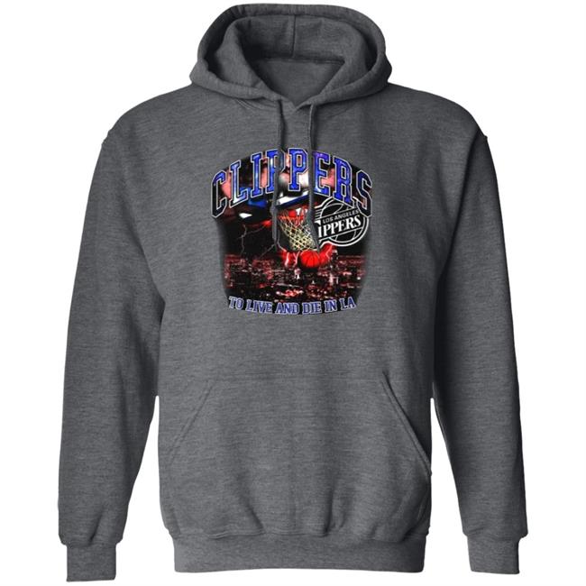 Clippers To Live And Die In Los Angeles Shirt Paul George’S Game 6 Clippers Shirt Hoodie Sweatshirt Clippers To Live And Die In Los Angeles Shirt Paul George’S Game 6 Clippers Shirt Hoodie Sweatshirt