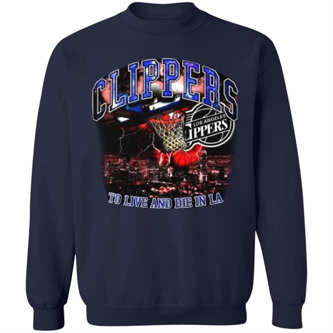 Clippers To Live And Die In Los Angeles Shirt Paul George’S Game 6 Clippers Shirt Hoodie Sweatshirt Clippers To Live And Die In Los Angeles Shirt Paul George’S Game 6 Clippers Shirt Hoodie Sweatshirt