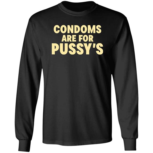 Brandon Buckingham Condoms Are For Pussy's Shirt