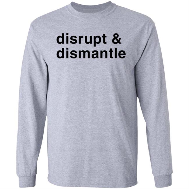 Disrupt & Dismantle Shirt Soledad O'brien Disrupt & Dismantle Shirt Hoodie Sweatshirt
