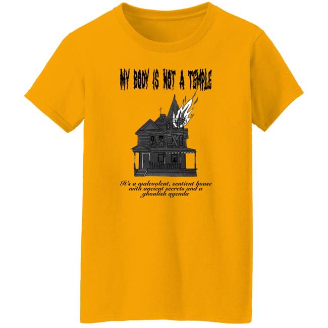 Mackenzie Bartlett My Body Is Not A Temple Its A Malevolent Sentient House Shirt My Body Is A Haunted House Shirt
