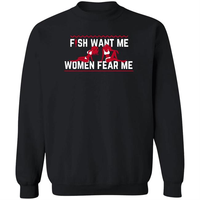 Posts To Show To A Small Victorian Child Fish Want Me Women Fear Me Shirt