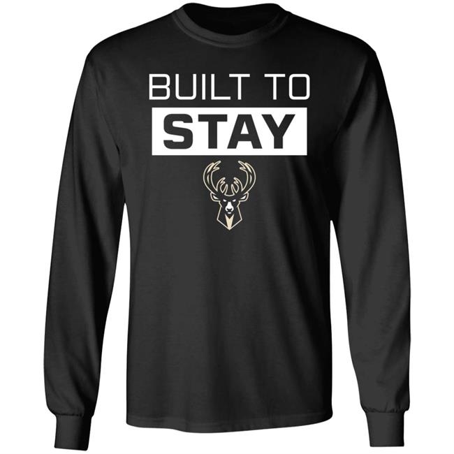 Built To Stay Shirt Milwaukee Buck Built To Stay Shirt Hoodie Sweatshirt