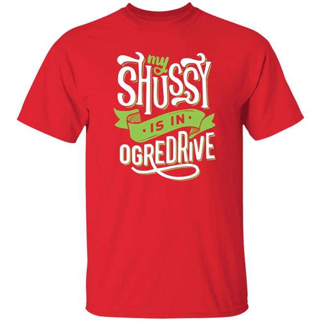 Goodshirts Shussy Is In Ogredrive Shirt